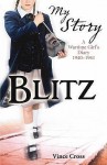 Blitz: A Wartime Girl's Diary 1940-1941 - Vince Cross