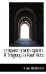 Erdgeist (Earth-Spirit): A Tragedy in Four Acts - Frank Wedekind