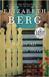 We Are All Welcome Here - Elizabeth Berg