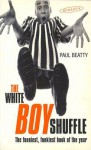 The White Boy Shuffle - Paul Beatty
