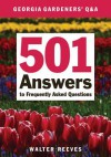 Georgia Gardeners Q & A: 501 Answers to Frequently Asked Questions - Walter Reeves