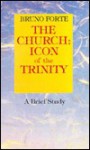 The Church, Icon Of The Trinity: A Brief Study - Bruno Forte