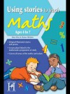 Using Stories to Teach Maths Ages 4 to 7 - Steve Way, Simon Hickton