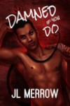 Damned If You Do: The Complete Collection - J.L. Merrow