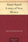 Alamo Ranch A story of New Mexico - Sarah Warner Brooks