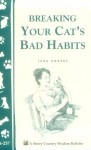 Breaking Your Cat's Bad Habits: Storey Country Wisdom Bulletin A-257 - Lura Rogers