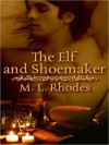 The Elf And Shoemaker - M.L. Rhodes