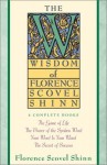 The Wisdom of Florence Scovel Shinn: 4 Complete Books - Florence Scovel Shinn