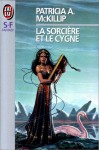 La Sorcière Et Le Cygne - Patricia A. McKillip