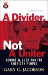 Divider, A, Not a Uniter (2nd Edition) (Great Questions in Politics) - Gary C. Jacobson