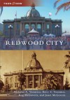 Redwood City (Then and Now) (Then & Now (Arcadia)) - Nicholas A. Veronico, Betty S. Veronico, Reg McGovern, Janet McGovern