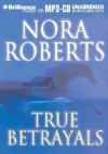 True Betrayals - Nora Roberts