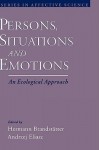 Persons, Situations, and Emotions: An Ecological Approach (Mit-Pappalardo Series in Mechanical Engineering) - Hermann Brandstatter, Andrzej Eliasz