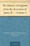 The History of England, from the Accession of James II - Volume 1 - Thomas Babington Macaulay