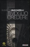 Ti voglio credere - Elisabetta Bucciarelli