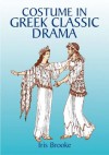 Costume in Greek Classic Drama - Iris Brooke