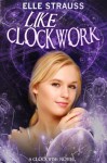 Like Clockwork (A Clockwise Series Companion Novel) - Elle Strauss