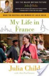 My Life in France - Julia Child, Alex Prud'Homme