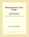 Babylonian Story of the Deluge - E.A. Wallis Budge