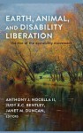 Earth, Animal, and Disability Liberation: The Rise of Eco-Ability - Anthony J. Nocella II