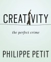 Creativity: The Perfect Crime - Philippe Petit