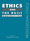 Ethics and the Built Environment - Warwick Fox