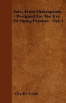 Tales from Shakespeare - Designed for the Use of Young Persons - Vol. I - Charles Lamb