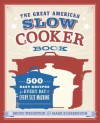 The Great American Slow Cooker Book: 500 Easy Recipes for Every Day and Every Size Machine - Bruce Weinstein, Mark Scarbrough