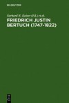 Friedrich Justin Bertuch (1747-1822): Verleger, Schriftsteller Und Unternehmer Im Klassischen Weimar - Gerhard R Kaiser, Siegfried Seifert