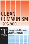 Cuban Communism, 1959-2003 - Irving Louis Horowitz