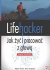 Lifehacker. Jak żyć i pracować z głową. Kolejne wskazówki - Gina Trapani, Adam Pash