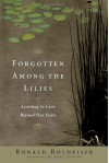 Forgotten Among the Lilies: Learning to Love Beyond Our Fears - Ronald Rolheiser