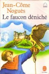 Le Faucon Déniché - Jean-Côme Noguès