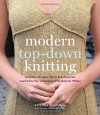 Modern Top-Down Knitting: Sweaters, Dresses, Skirts & Accessories Inspired by the Techniques of Barbara G. Walker - Kristina McGowan