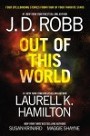 Out of This World - J.D. Robb, Laurell K. Hamilton, Susan Krinard, Maggie Shayne