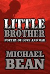 Little Brother: Poetry of Love and War - Michael Bean