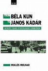 From Bela Kun to Janos Kadar: Seventy Years of Hungarian Communism - Miklós Molnár