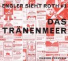 Dieter Roth: Das Traenenmeer - Dieter Roth, Martin Engeler