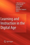 Learning and Instruction in the Digital Age - J. Michael Spector, Dirk Ifenthaler, Kinshuk, Pedro Isaias