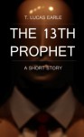 The 13th Prophet - T. Lucas Earle