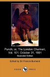 Punch; Or, the London Charivari, Vol. 101: October 31, 1891 (Illustrated Edition) (Dodo Press) - Francis Cowley Burnand