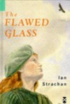 The Flawed Glass - Ian Strachan