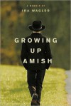 Growing Up Amish - Ira Wagler