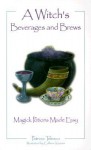 A Witch's Beverages and Brews - Patricia J. Telesco