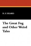 The Great Fog and Other Weird Tales - Gerald Heard