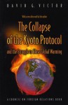 The Collapse of the Kyoto Protocol: And the Struggle to Slow Global Warming - David G. Victor