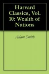 Harvard Classics, Vol. 10: Wealth of Nations - Adam Smith