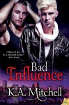 Bad Influence - K.A. Mitchell