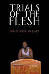 Trials of the Flesh - Christopher Williams