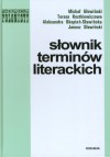 Słownik terminów literackich - Teresa Kostkiewiczowa, Janusz Sławiński, Aleksandra Okopień-Sławińska, Michał Głowiński